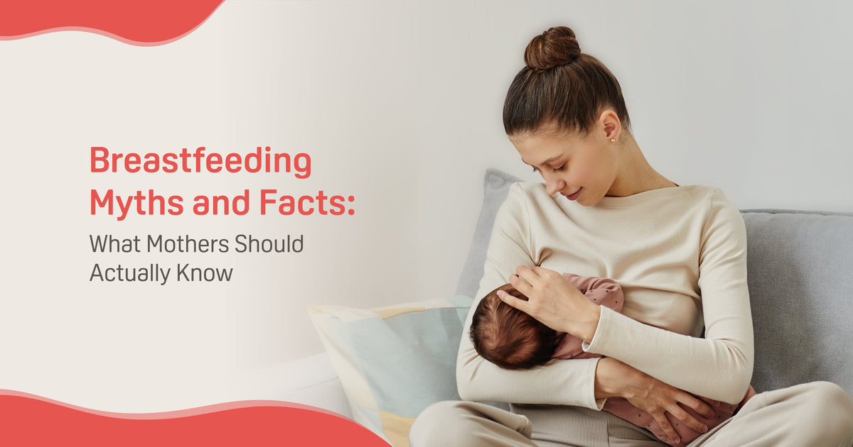 Breastfeeding Myths and Facts: What Mothers Should Actually Know