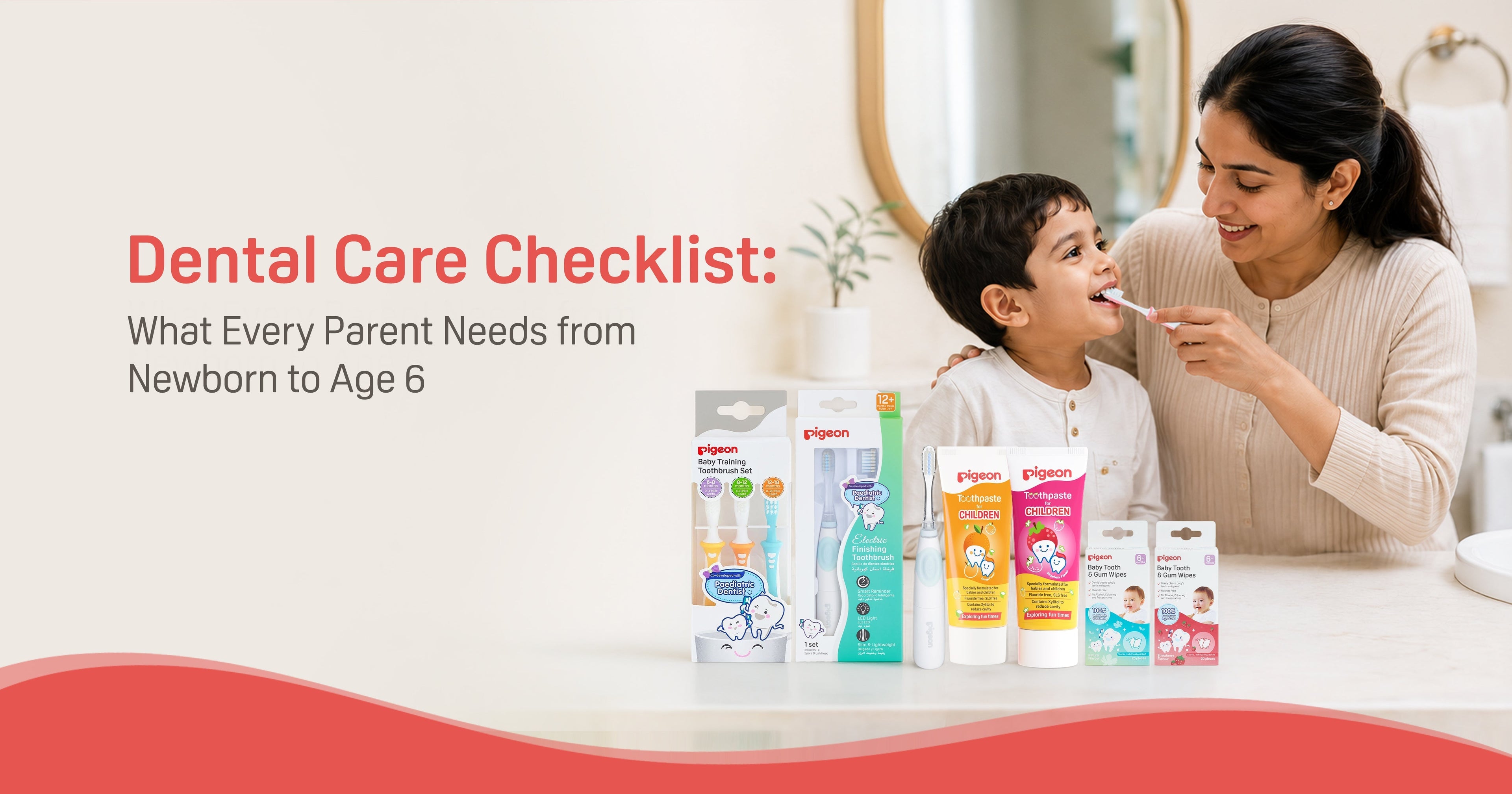 Dental Care Checklist: What Every Parent Needs from Newborn to Age 6