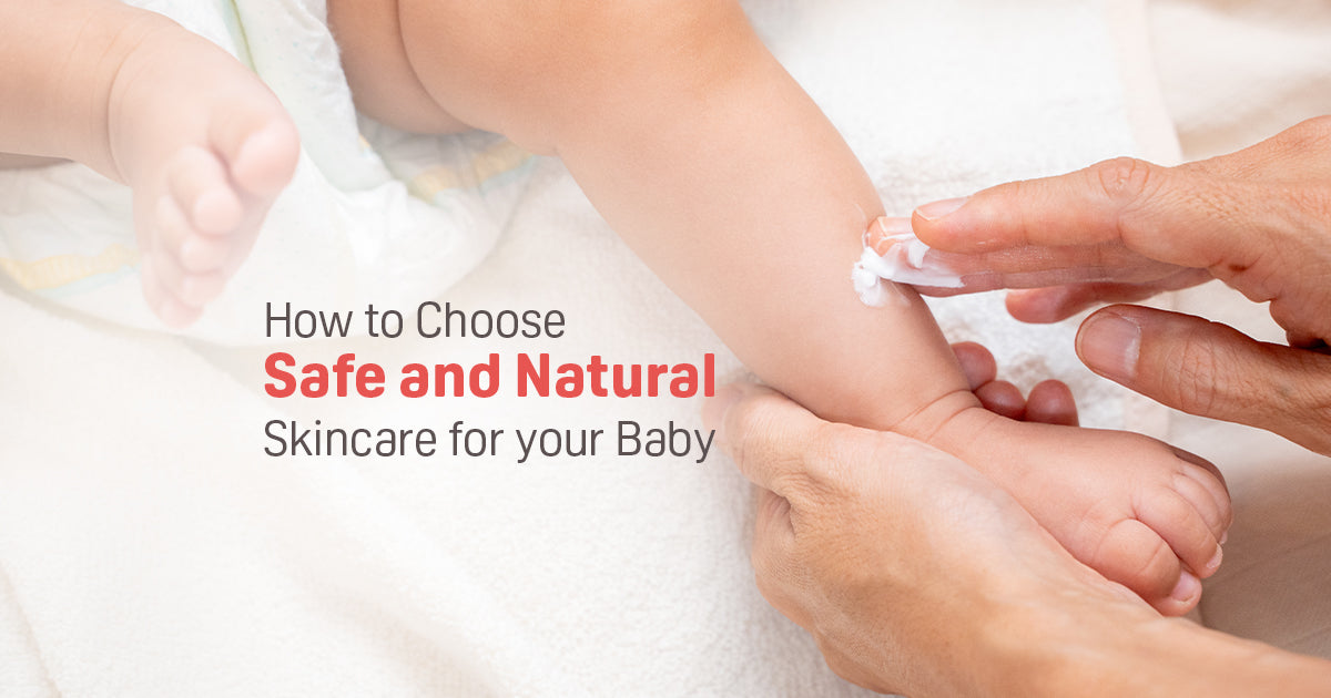 How to Choose Safe and Natural Skincare for Your Baby 