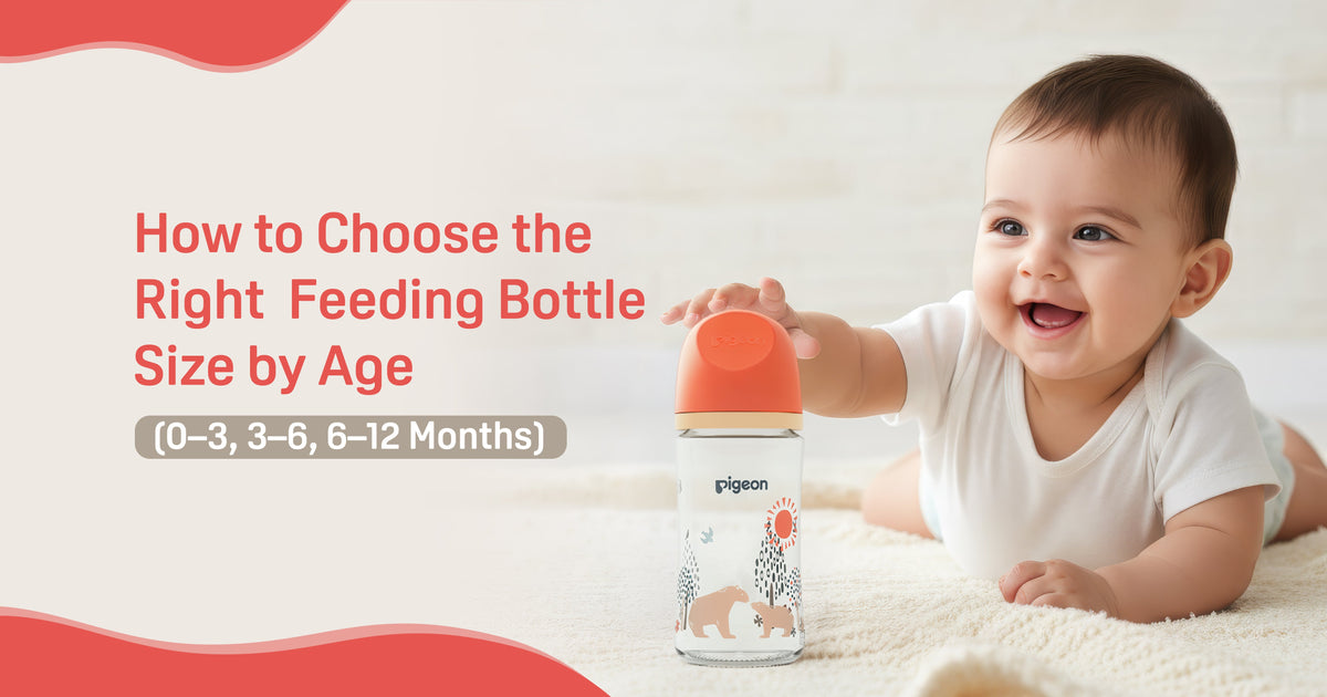 How to Choose the Right Feeding Bottle Size by Age (0–3, 3–6, 6–12mo)
